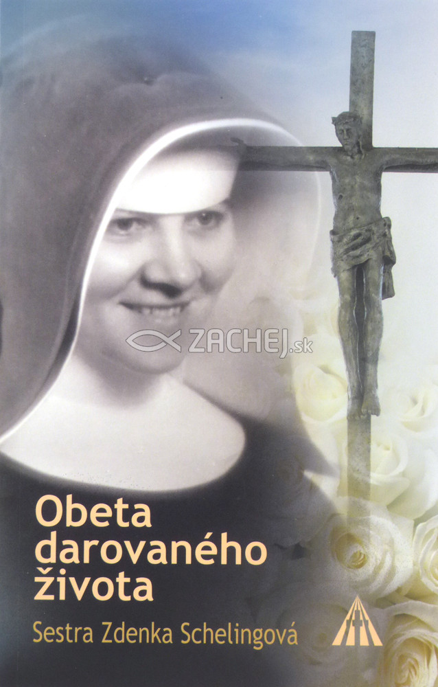 Obeta darovaného života | Sestra Zdenka Schelingová | 3,40 € - obrázok Obeta darovaného života
