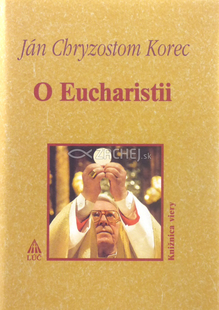 O Eucharistii | Ján Chryzostom Korec | 9,70 € - obrázok O Eucharistii