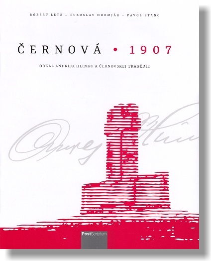 Černová • 1907 - dkaz Andreja Hlinku a Černovskej tragédie | Róbert Letz Ľuboslav Hromják Pavol Stano | 14,07 € - obrázok Černová • 1907 - dkaz Andreja Hlinku a Černovskej tragédie