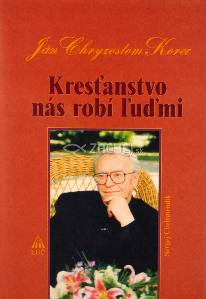 Kresťanstvo nás robí ľuďmi | Ján Chryzostom Korec | 8,02 € - obrázok Kresťanstvo nás robí ľuďmi