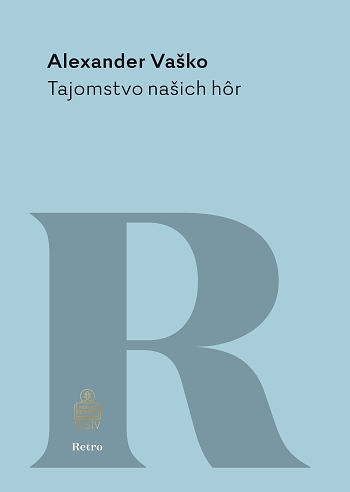 Tajomstvo našich hôr - Pútavý román o zatajenom zločine, výčitkách svedomia a trpezlivo znášanom osude | Alexander Vaško | 7,37 € - obrázok Tajomstvo našich hôr - Pútavý román o zatajenom zločine, výčitkách svedomia a trpezlivo znášanom osude