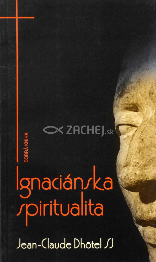 Ignaciánska spiritualita - Orientačné body | Jean-Claude Dhôtel | 3,88 € - obrázok Ignaciánska spiritualita - Orientačné body