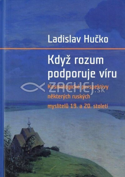 Když rozum podporuje víru - Kosmologická perspektiva ruských myslitelů 19. a 20. století | Ladislav Hučko | 11,64 € - obrázok Když rozum podporuje víru - Kosmologická perspektiva ruských myslitelů 19. a 20. století