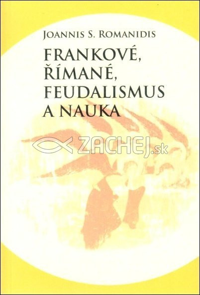 Frankové, Římané, feudalismus a nauka | Joannis S. Romanidis | 6,50 € - obrázok Frankové, Římané, feudalismus a nauka