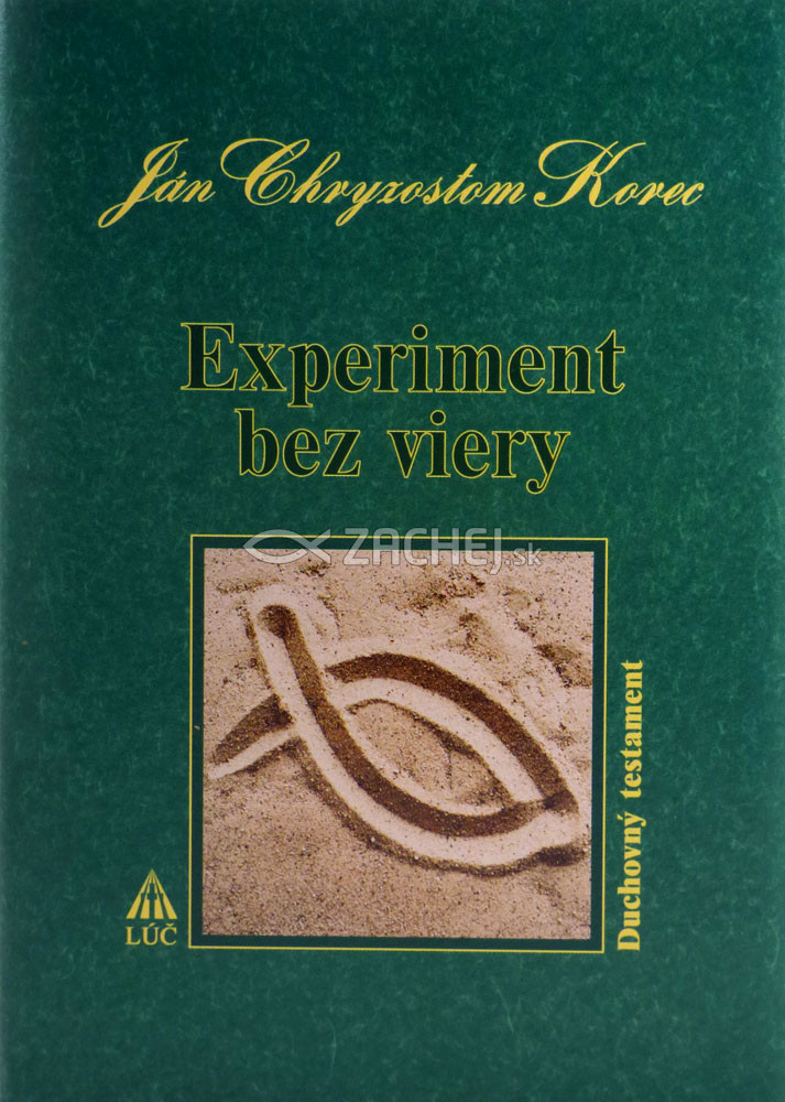 Experiment bez viery - Duchovný testament | Ján Chryzostom Korec | 4,35 € - obrázok Experiment bez viery - Duchovný testament