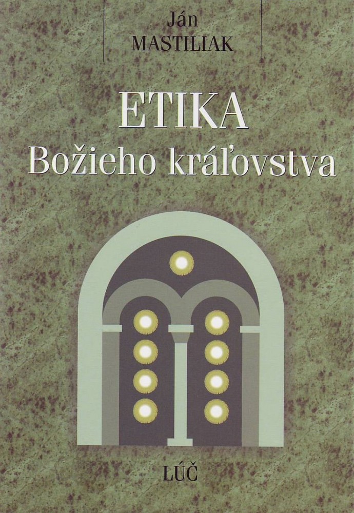 Etika Božieho kráľovstva | Ján Mastiliak | 4,41 € - obrázok Etika Božieho kráľovstva