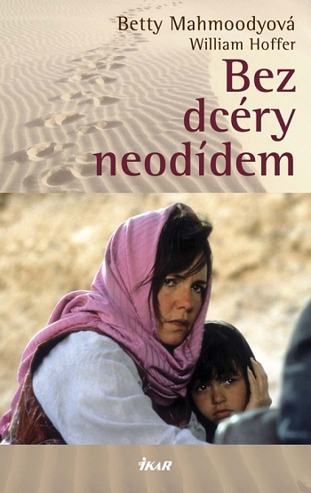 Bez dcéry neodídem | Betty Mahmoodyová William Hoffer | 13,48 € - obrázok Bez dcéry neodídem
