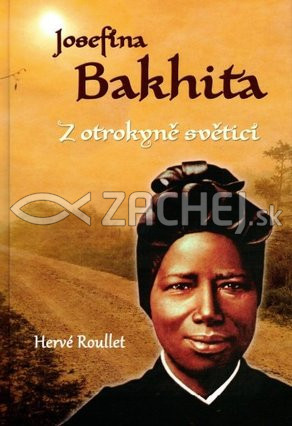 Josefína Bakhita - Z otrokyně světicí | Hervé Roullet | 9,60 € - obrázok Josefína Bakhita - Z otrokyně světicí