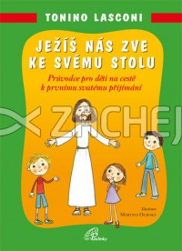 Ježíš nás zve ke svému stolu - Průvodce pro děti na cestě k prvnímu svatému přijímání | Tonino Lasconi | 4,85 € - obrázok Ježíš nás zve ke svému stolu - Průvodce pro děti na cestě k prvnímu svatému přijímání