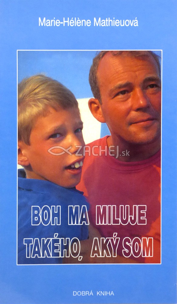 Boh ma miluje takého, aký som | Marie-Hélene Mathieuová | 3,96 € - obrázok Boh ma miluje takého, aký som