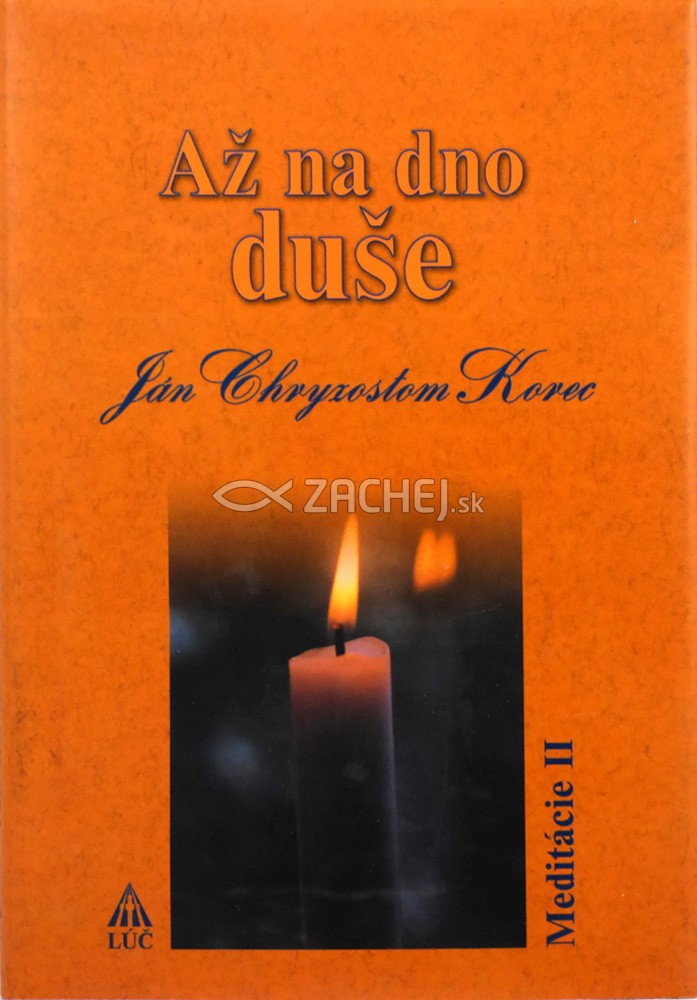 Až na dno duše 2 - Meditácie II | Ján Chryzostom Korec | 4,83 € - obrázok Až na dno duše 2 - Meditácie II