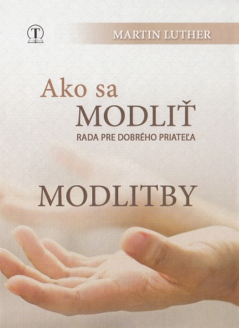 Ako sa modliť. Modlitby (farebný obal) - Rada pre dobrého priateľa | Martin Luther | 6,79 € - obrázok Ako sa modliť. Modlitby (farebný obal) - Rada pre dobrého priateľa
