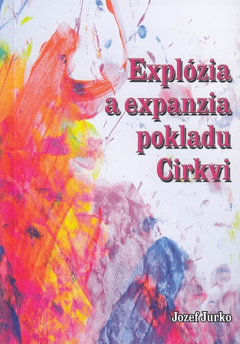 Explózia a expanzia pokladu Cirkvi | Jozef Jurko | 3,40 € - obrázok Explózia a expanzia pokladu Cirkvi
