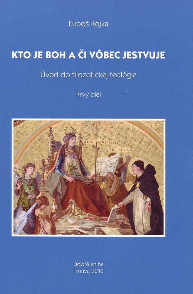 Kto je Boh a či vôbec jestvuje - Úvod do filozofickej teológie; Prvý diel | Ľuboš Rojka | 5,82 € - obrázok Kto je Boh a či vôbec jestvuje - Úvod do filozofickej teológie; Prvý diel