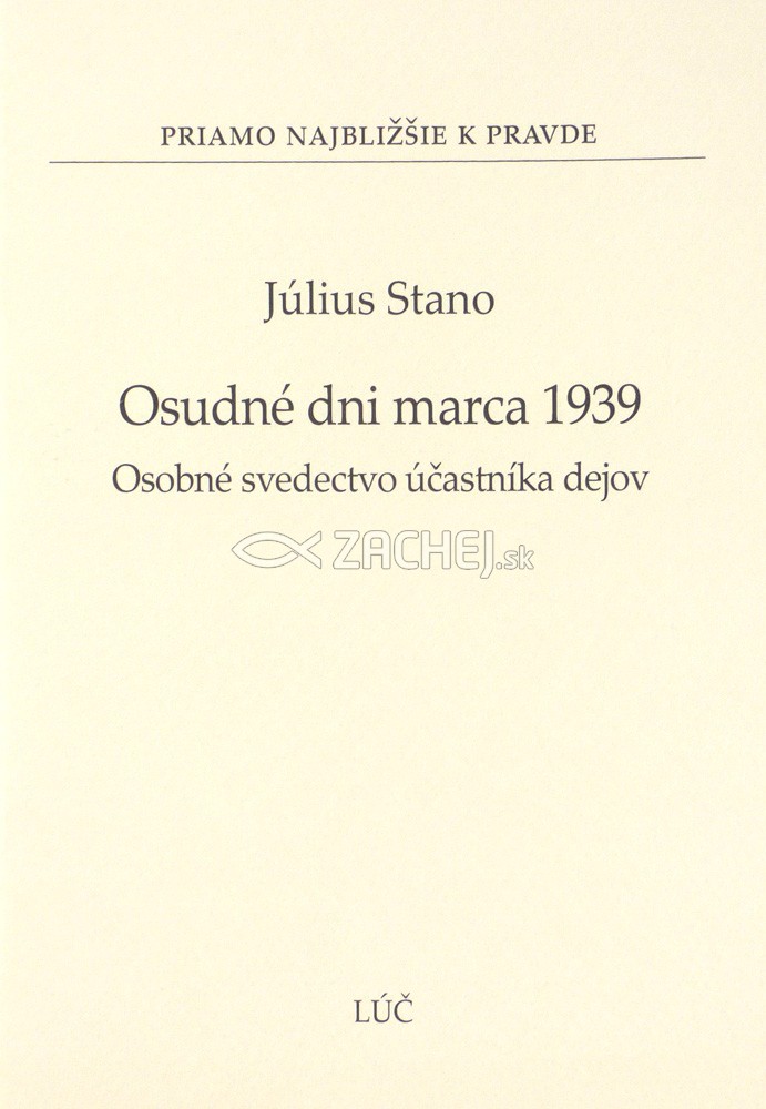 Osudné dni marca 1939 - Osobné svedectvo účastníka dejov | Július Stano | 1,26 € - obrázok Osudné dni marca 1939 - Osobné svedectvo účastníka dejov