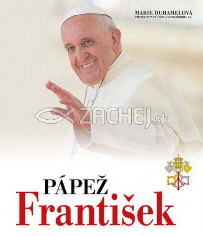 Pápež František - Život a poslanie svätého otca • takmer 300 fotografií • 50 faksimile dokumentov | Marie Duhamelová | 48,49 € - obrázok Pápež František - Život a poslanie svätého otca • takmer 300 fotografií • 50 faksimile dokumentov