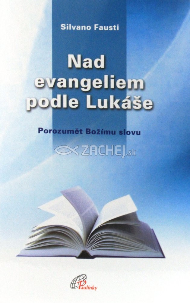 Nad evangeliem podle Lukáše - Porozumět Božímu slovu | Silvano Fausti | 31,04 € - obrázok Nad evangeliem podle Lukáše - Porozumět Božímu slovu