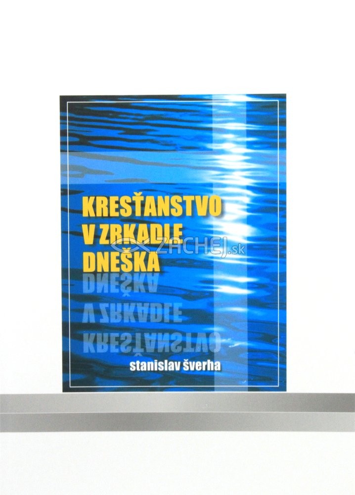 Kresťanstvo v zrkadle dneška | Stanislav Šverha | 5,34 € - obrázok Kresťanstvo v zrkadle dneška