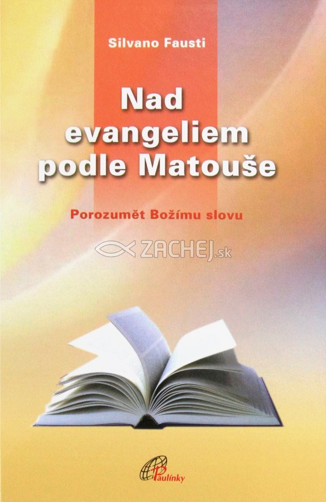 Nad evangeliem podle Matouše - Porozumět Božímu slovu | Silvano Fausti | 24,99 € - obrázok Nad evangeliem podle Matouše - Porozumět Božímu slovu