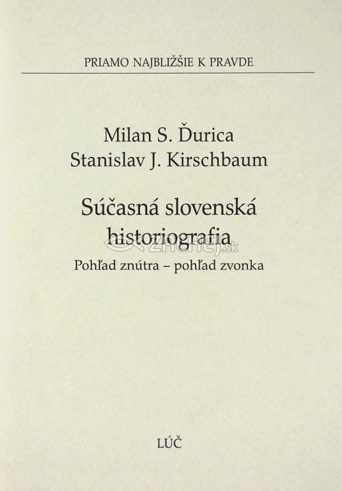 Súčasná slovenská historiografia - Pohľad znútra - pohľad zvonka | Milan S. Ďurica Stanislav J. Kirschbaum | 1,21 € - obrázok Súčasná slovenská historiografia - Pohľad znútra - pohľad zvonka