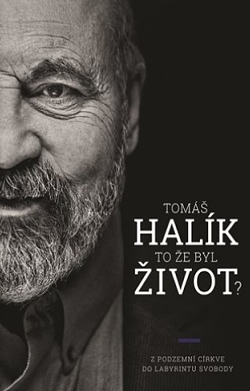 To že byl život? - Z podzemní církve do labyrintu svobody | Tomáš Halík | 16,82 € - obrázok To že byl život? - Z podzemní církve do labyrintu svobody