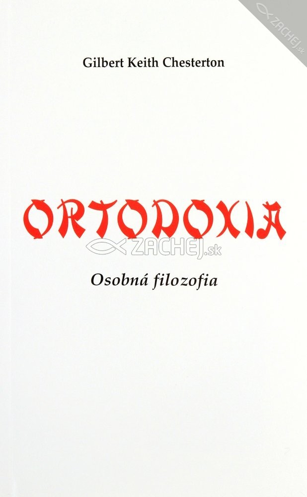 Ortodoxia - Osobná filozofia | Gilbert Keith Chesterton | 4,86 € - obrázok Ortodoxia - Osobná filozofia