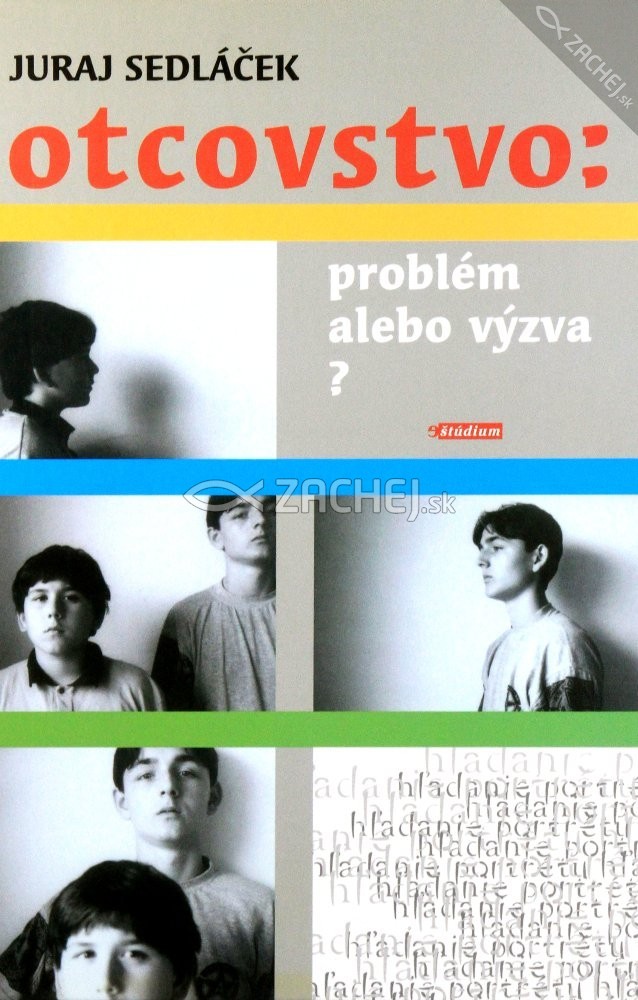 Otcovstvo: problém alebo výzva? | Juraj Sedláček | 8,63 € - obrázok Otcovstvo: problém alebo výzva?