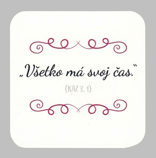 Podložka pod pohár: Všetko má svoj čas (KAZ 3,1) | 0,87 € - obrázok Podložka pod pohár: Všetko má svoj čas (KAZ 3,1)