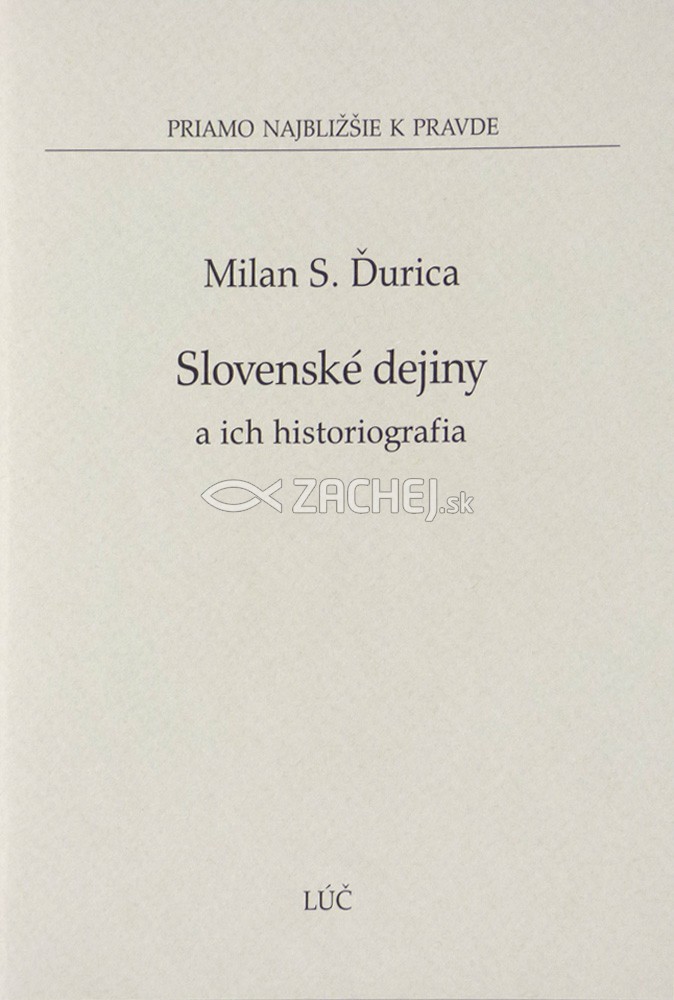 Slovenské dejiny a ich historiografia | Milan S. Ďurica | 1,26 € - obrázok Slovenské dejiny a ich historiografia