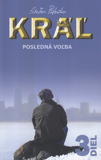 Kráľ - Posledná voľba - 3. diel | Štefan Paločko | 7,76 € - obrázok Kráľ - Posledná voľba - 3. diel