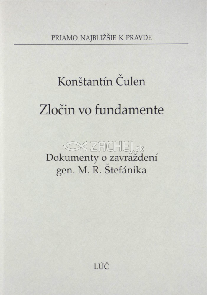 Zločin vo fundamente - Dokumenty o zavraždení gen. M. R. Štefánika | Konštantín Čulen | 1,36 € - obrázok Zločin vo fundamente - Dokumenty o zavraždení gen. M. R. Štefánika
