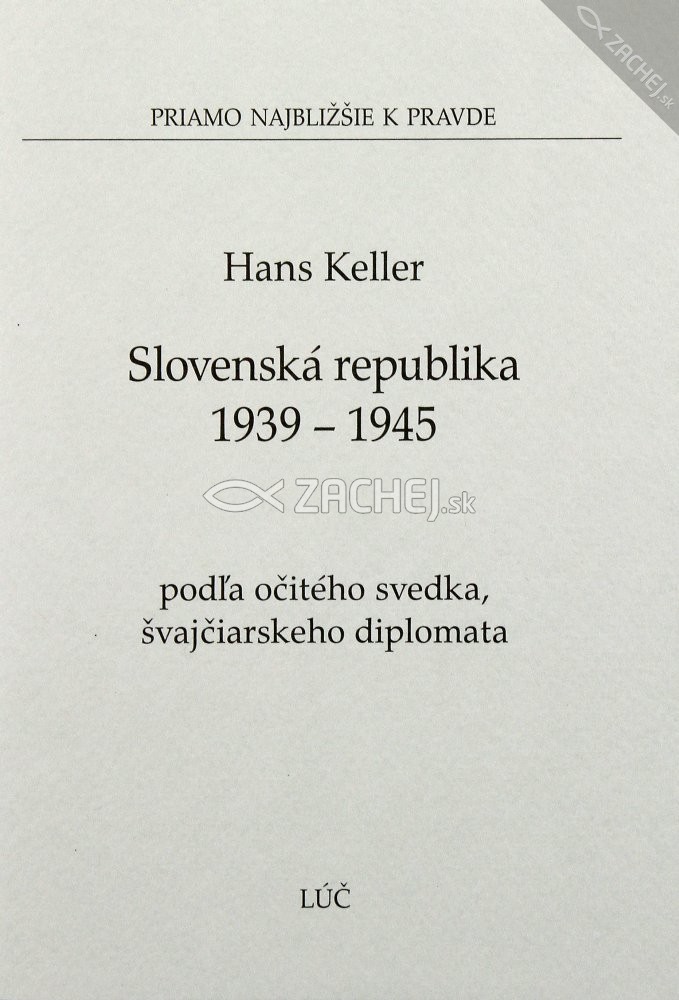 Slovenská republika 1939 - 1945 (podľa očitého svedka, švajčiarskeho diplomata) | Hans Keller | 1,23 € - obrázok Slovenská republika 1939 - 1945 (podľa očitého svedka, švajčiarskeho diplomata)