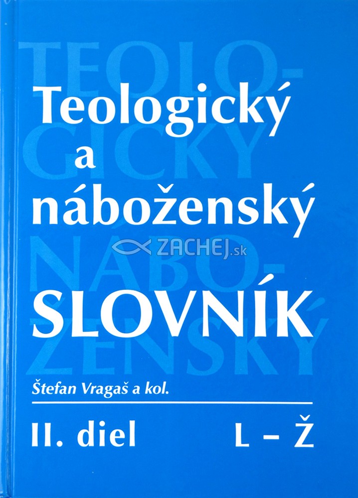 Teologický a náboženský slovník II. diel - L - Ž | Štefan Vragaš et al. | 8,73 € - obrázok Teologický a náboženský slovník II. diel - L - Ž