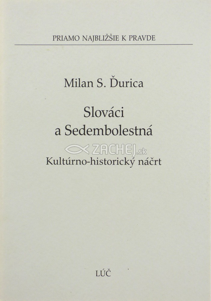 Slováci a Sedembolestná - Kultúrno-historický náčrt | Milan S. Ďurica | 1,29 € - obrázok Slováci a Sedembolestná - Kultúrno-historický náčrt