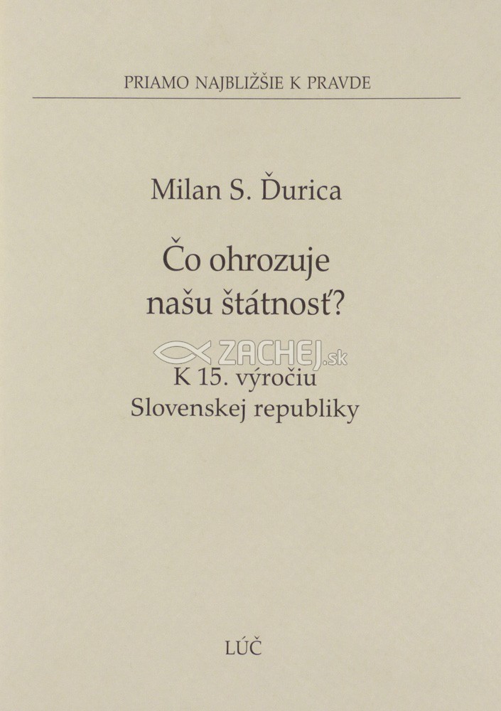 Čo ohrozuje našu štátnosť? - K 15. výročiu Slovenskej republiky | Milan S. Ďurica | 0,97 € - obrázok Čo ohrozuje našu štátnosť? - K 15. výročiu Slovenskej republiky