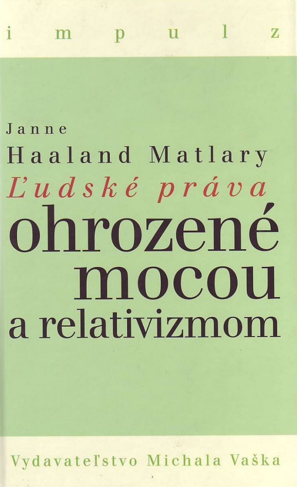 Ľudské práva ohrozené mocou a relativizmom | Janne Haaland Matlary | 11,64 € - obrázok Ľudské práva ohrozené mocou a relativizmom