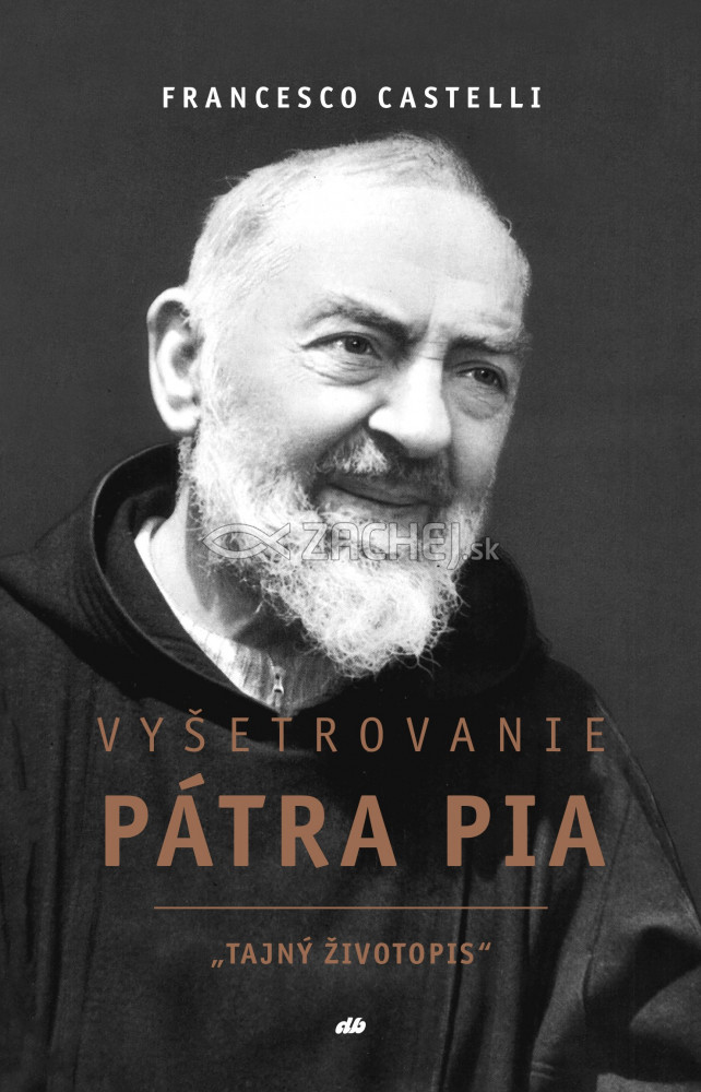 Vyšetrovanie Pátra Pia - Tajný životopis | Francesco Castelli | 13,10 € - obrázok Vyšetrovanie Pátra Pia - Tajný životopis