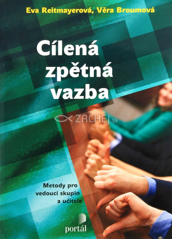Cílená zpětná vazba - Metody pro vedoucí skupin a učitele | Eva Reitmayerová Věra Broumová | 12,03 € - obrázok Cílená zpětná vazba - Metody pro vedoucí skupin a učitele