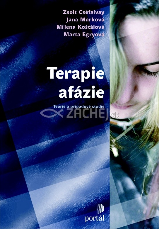 Terapie afázie - Teorie a případové studie | Zsolt Cséfalvay | 14,45 € - obrázok Terapie afázie - Teorie a případové studie