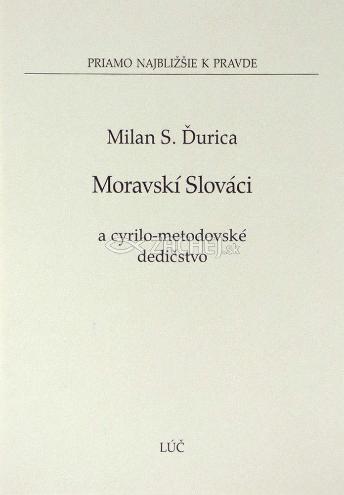 Moravskí Slováci a cyrilo-metodovské dedičstvo | Milan S. Ďurica | 0,81 € - obrázok Moravskí Slováci a cyrilo-metodovské dedičstvo
