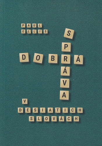 Dobrá správa v desiatich slovách | Paul Ellis | 6,79 € - obrázok Dobrá správa v desiatich slovách