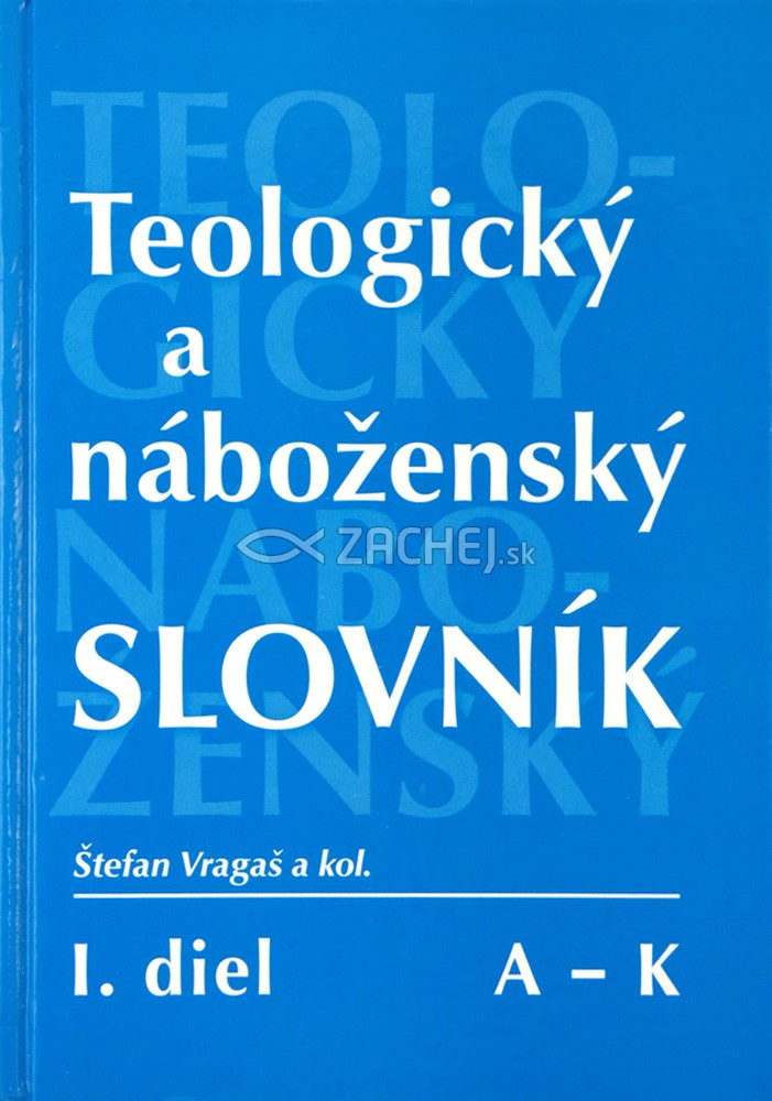 Teologický a náboženský slovník I. diel - A - K | Štefan Vragaš et al. | 8,73 € - obrázok Teologický a náboženský slovník I. diel - A - K