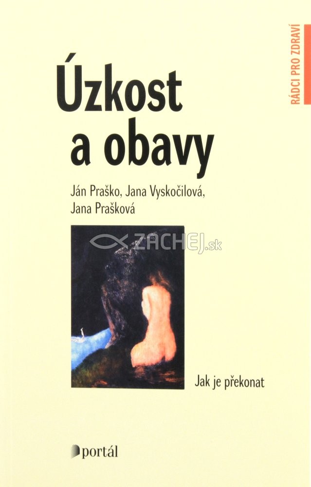 Úzkost a obavy - Jak je překonat | Ján Praško Jana Vyskočilová Jana Prašková | 11,11 € - obrázok Úzkost a obavy - Jak je překonat