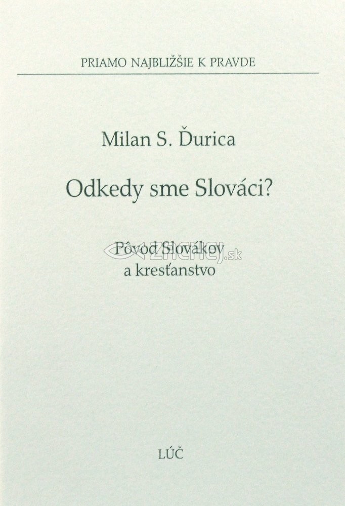 Odkedy sme Slováci? - Pôvod Slovákov a kresťanstvo | Milan S. Ďurica | 0,81 € - obrázok Odkedy sme Slováci? - Pôvod Slovákov a kresťanstvo