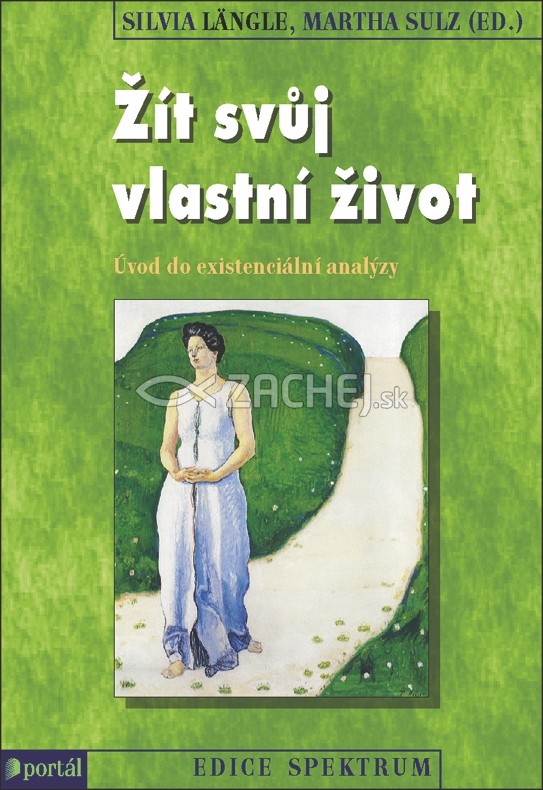 Žít svuj vlastní život - Úvod do existenciální analýzy | Silvia Längle, Martha Sulz | 12,97 € - obrázok Žít svuj vlastní život - Úvod do existenciální analýzy