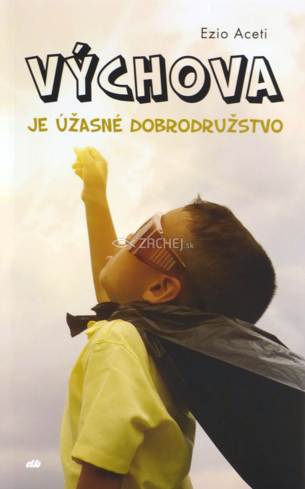 Výchova je úžasné dobrodružstvo | Ezio Aceti | 7,66 € - obrázok Výchova je úžasné dobrodružstvo