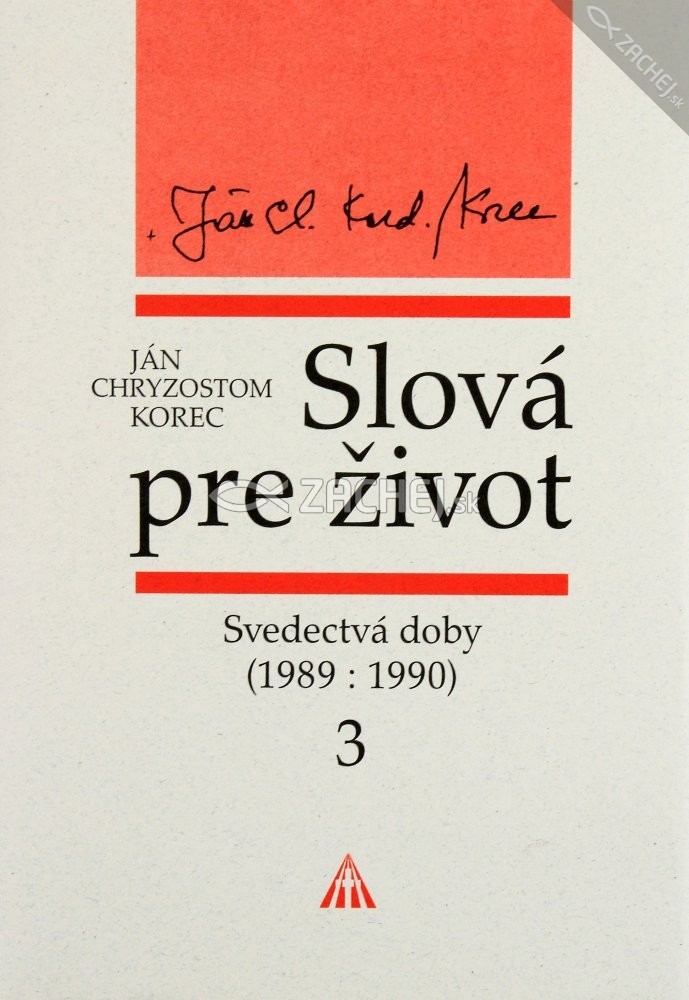 Slová pre život 3 - Svedectvá doby (1989 : 1990) | Ján Chryzostom Korec | 5,47 € - obrázok Slová pre život 3 - Svedectvá doby (1989 : 1990)