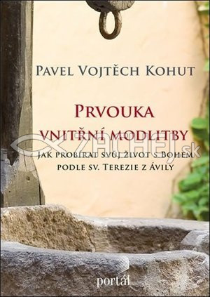 Prvouka vnitřní modlitby | Pavel Vojtěch Kohut | 10,57 € - obrázok Prvouka vnitřní modlitby