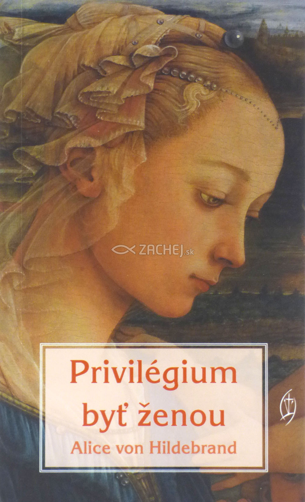Privilégium byť ženou | Alice von Hildebrand | 5,82 € - obrázok Privilégium byť ženou