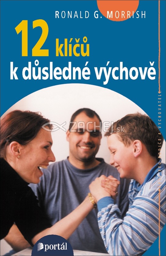 12 klíčů k důsledné výchově | Ronald G. Morrish | 8,33 € - obrázok 12 klíčů k důsledné výchově